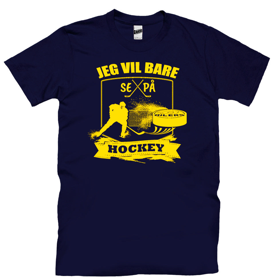 Jeg Vil Bare Se På Hockey T-skjorte (Oilers)