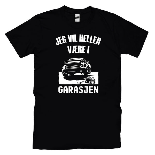 Jeg Vil Heller Være I Garasjen T-skjorte