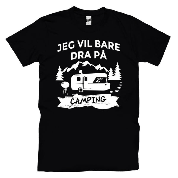 Jeg Vil Bare Dra På Camping T-skjorte