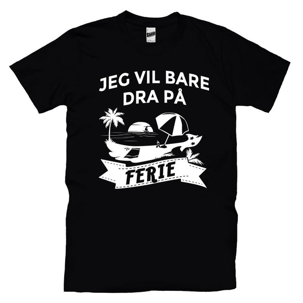 Jeg Vil Bare Dra På Ferie T-skjorte