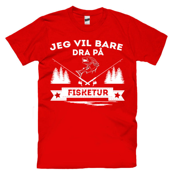 Jeg Vil Bare Dra På Fisketur T-skjorte