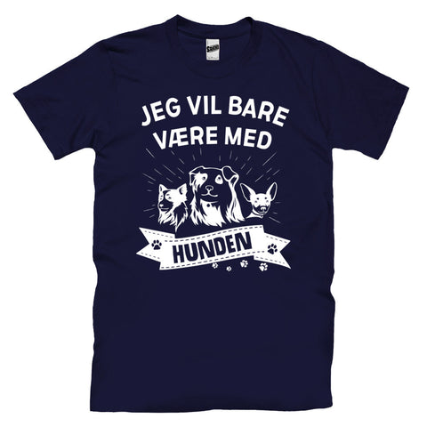 Jeg Vil Bare Være Med Hunden T-skjorte