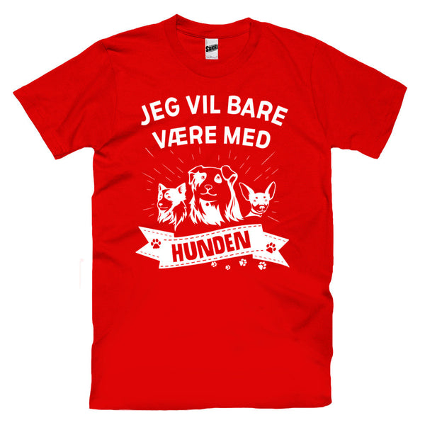 Jeg Vil Bare Være Med Hunden T-skjorte