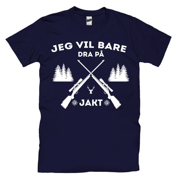 Jeg Vil Bare Dra På Jakt T-skjorte
