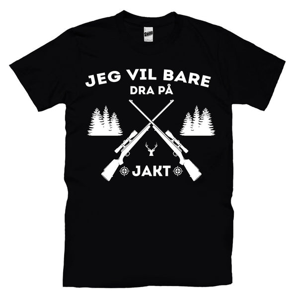 Jeg Vil Bare Dra På Jakt T-skjorte