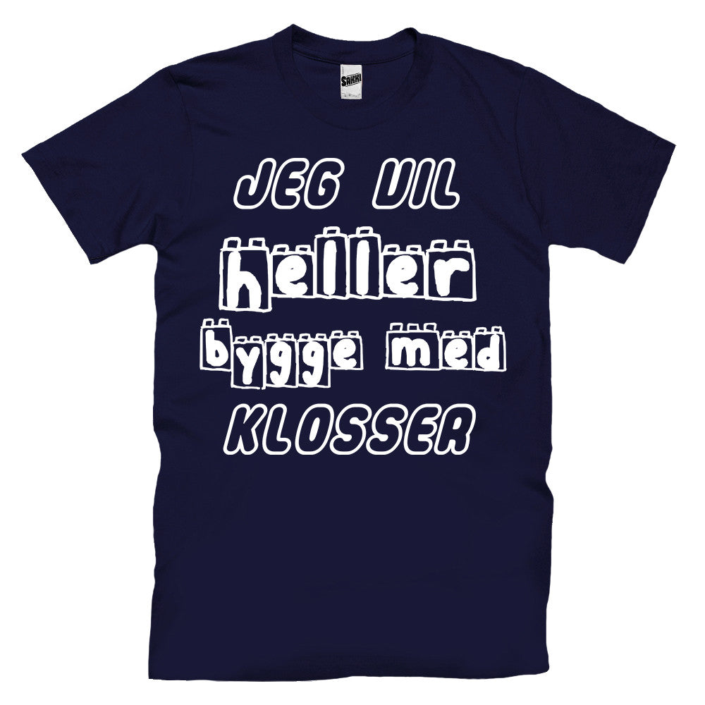 Jeg Vil Heller Bygge Med Klosser T-skjorte (Barn)