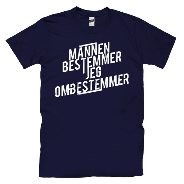 Mannen Bestemmer, Jeg Ombestemmer T-skjorte