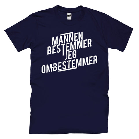 Mannen Bestemmer, Jeg Ombestemmer T-skjorte