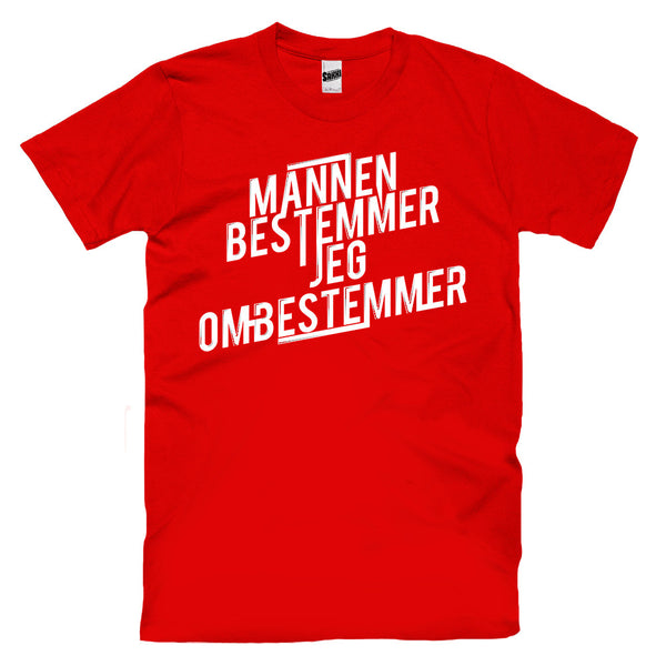 Mannen Bestemmer, Jeg Ombestemmer T-skjorte