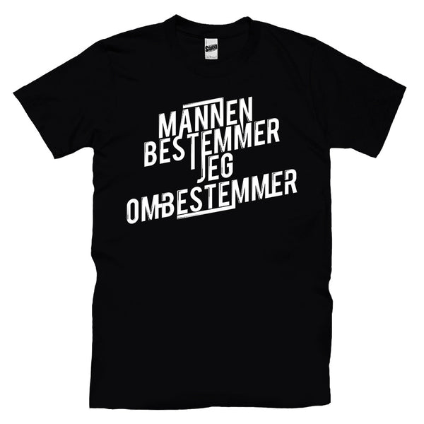 Mannen Bestemmer, Jeg Ombestemmer T-skjorte