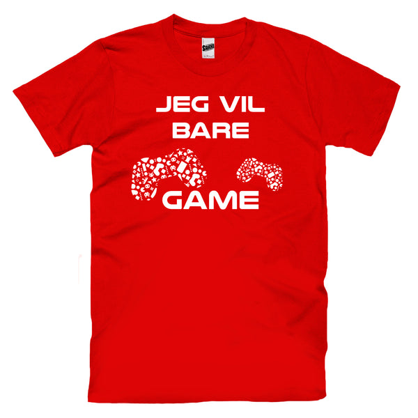 Jeg Vil Bare Game T-skjorte