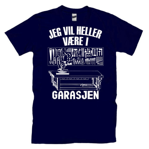 Jeg Vil Heller Være I Garasjen Verktøy T-skjorte