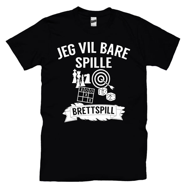 Jeg Vil Bare Spille Brettspill T-skjorte